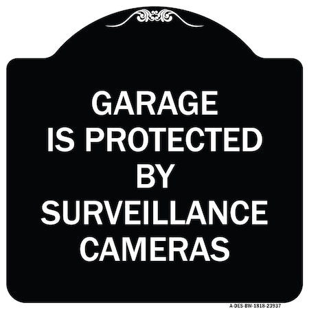 Signmission Garage Is Protected by Surveillance Cameras Heavy-Gauge Aluminum Sign, 18" H, BW-1818-23937 A-DES-BW-1818-23937